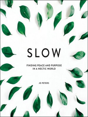cover image of Slow: Finding Peace and Purpose in a Hectic World